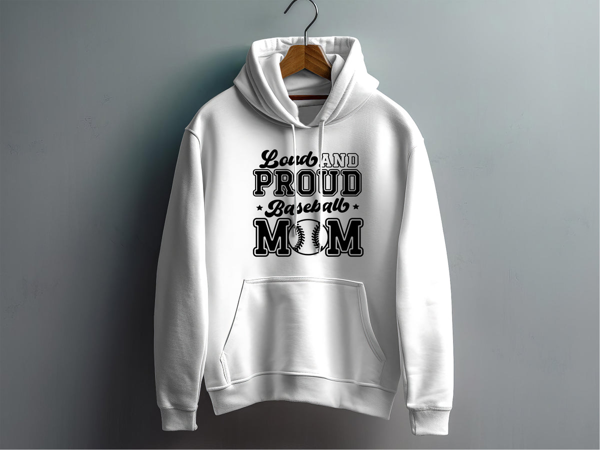 Loud and Proud Baseball Mom - Hoodie