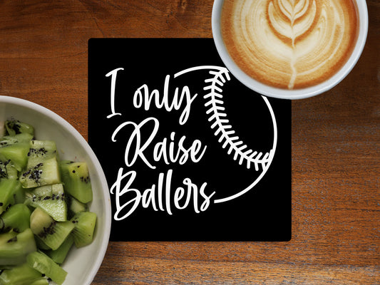 I Only Raise Ballers - Ceramic Coaster