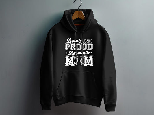 Loud and Proud Baseball Mom - Hoodie