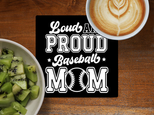 Loud and Proud Baseball Mom - Ceramic Coaster