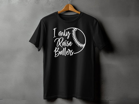 I Only Raise Ballers - Tee