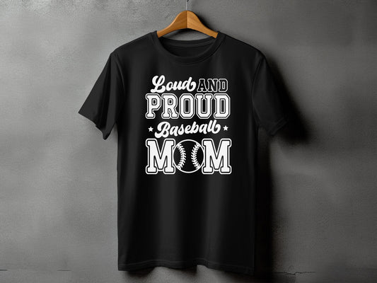 Loud and Proud Baseball Mom - Tee