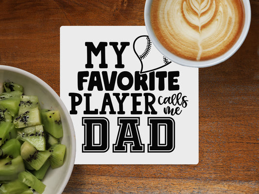 My Favorite Player Calls Me Dad - Ceramic Coaster