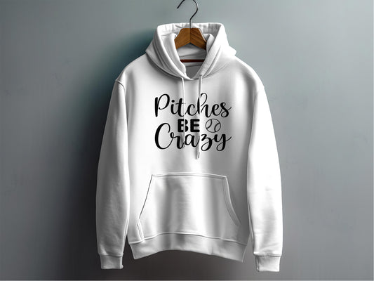 Pitches Be Crazy - Hoodie